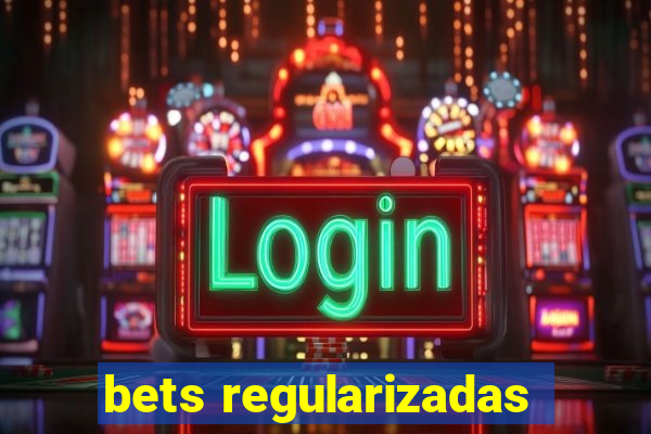 bets regularizadas